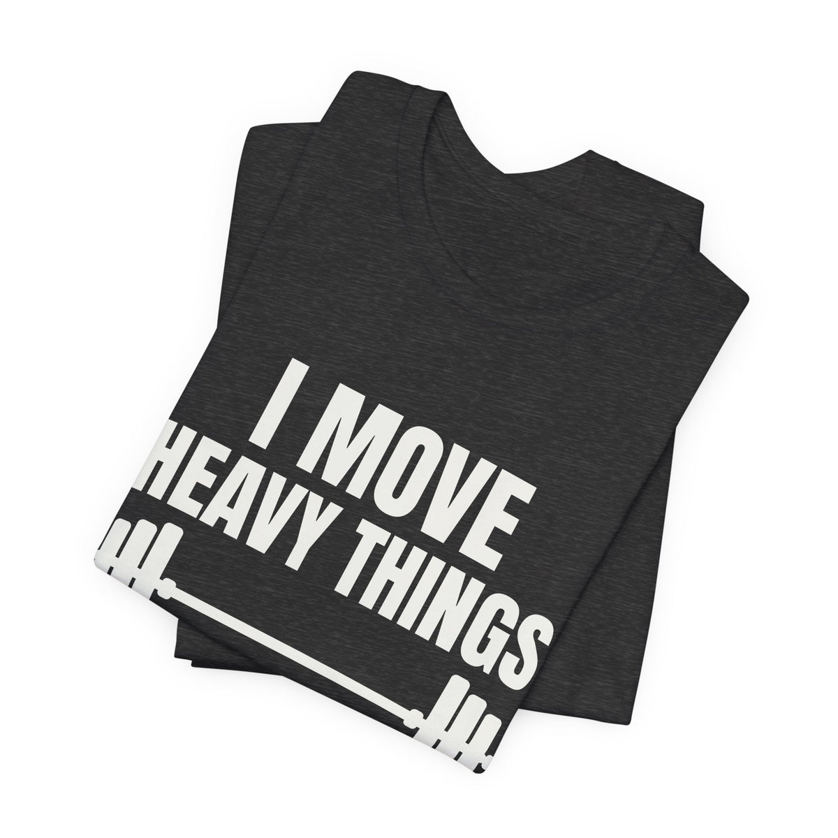 I Move Heavy Things and Avoid Eye Contact Tee (Dark)