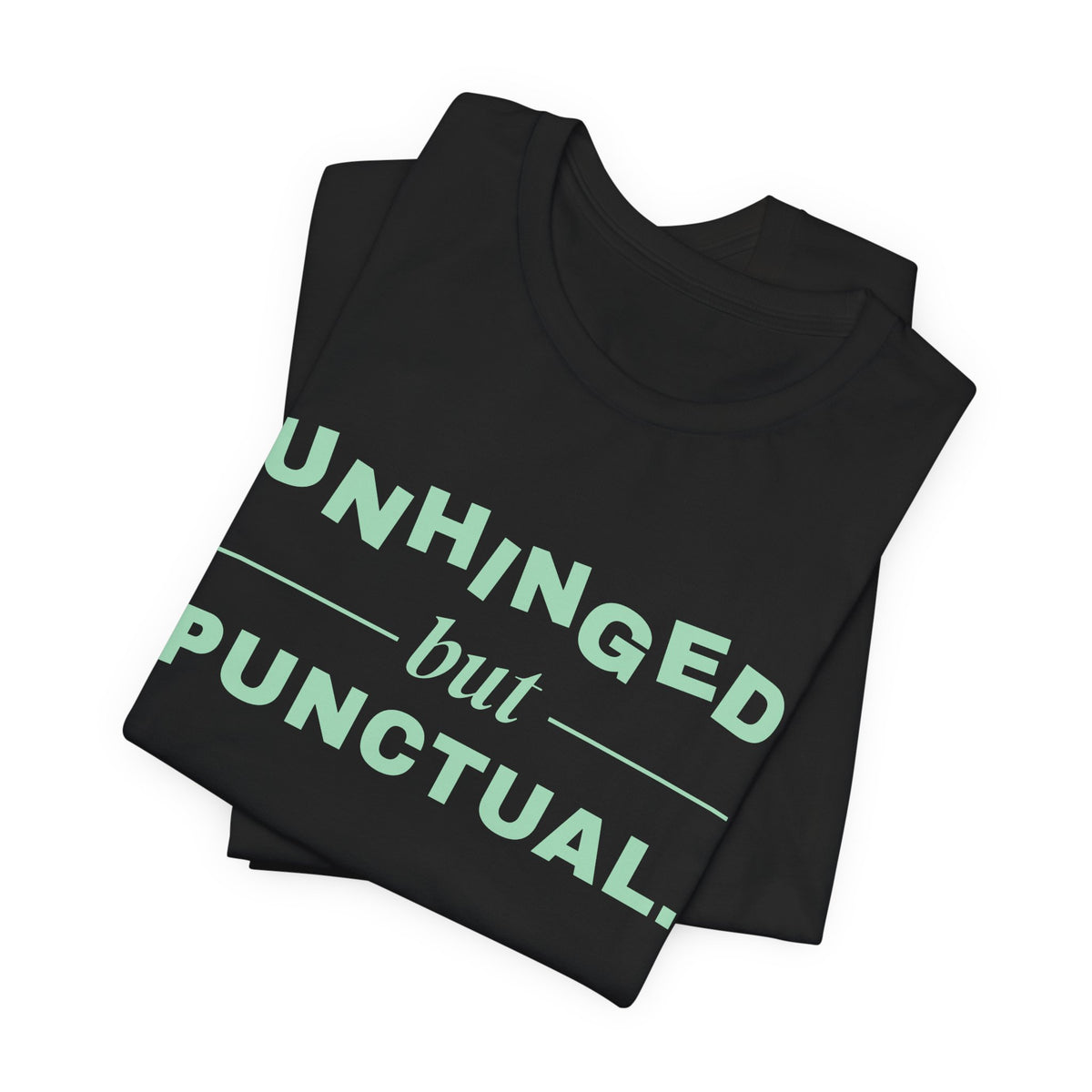 Unhinged but Punctual Tee (Mint Green Ink)