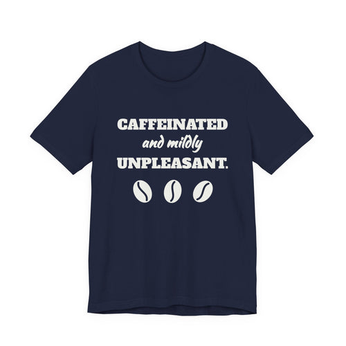 Caffeinated and Mildly Unpleasant Tee (Dark)