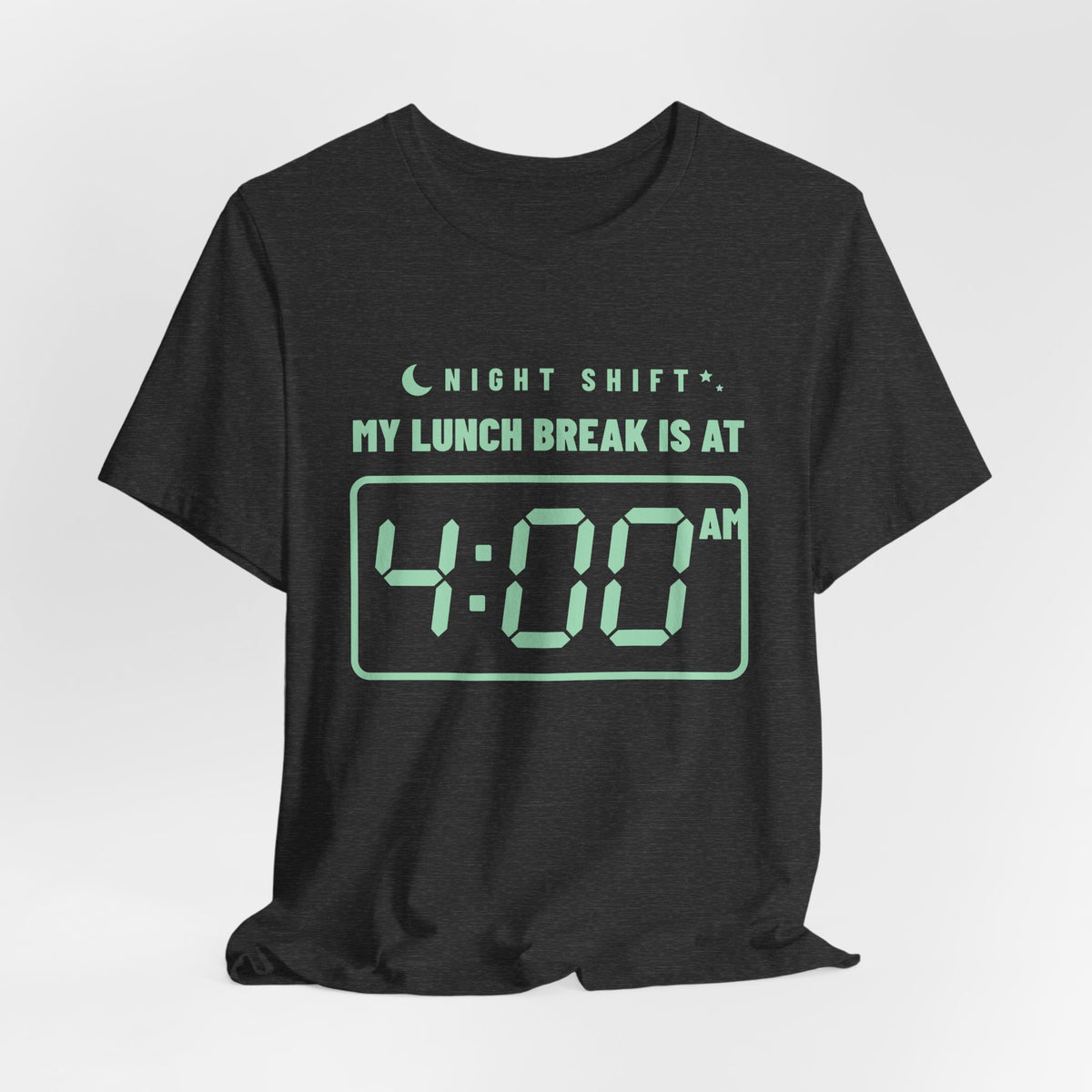 My Lunch Break Is at 4 AM Tee (Mint Green Ink)