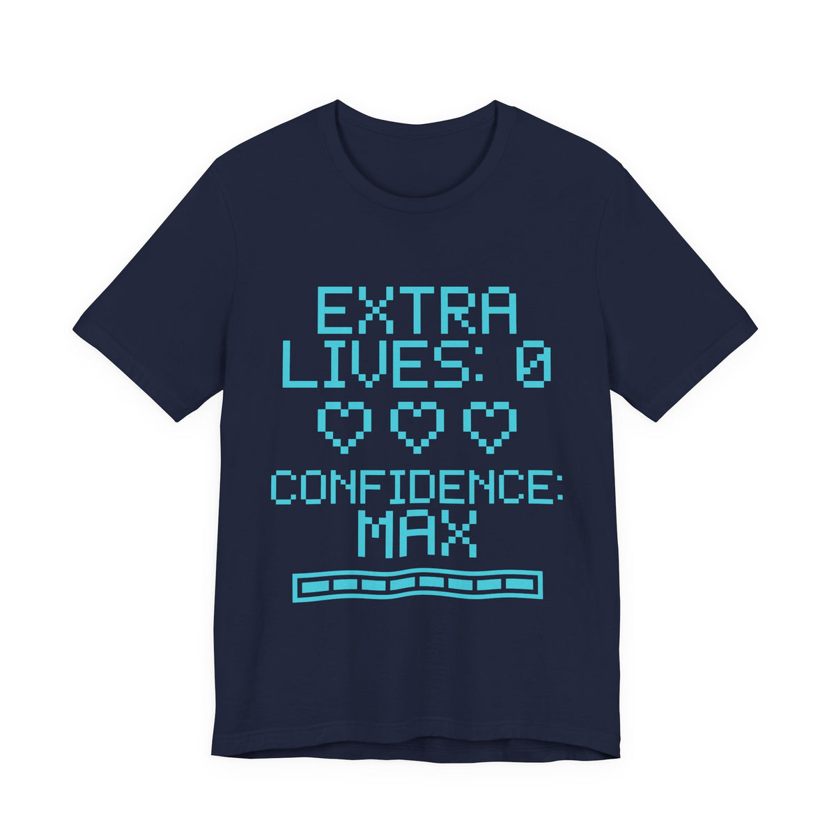 Extra Lives: 0. Confidence: Max Tee (Cyan)
