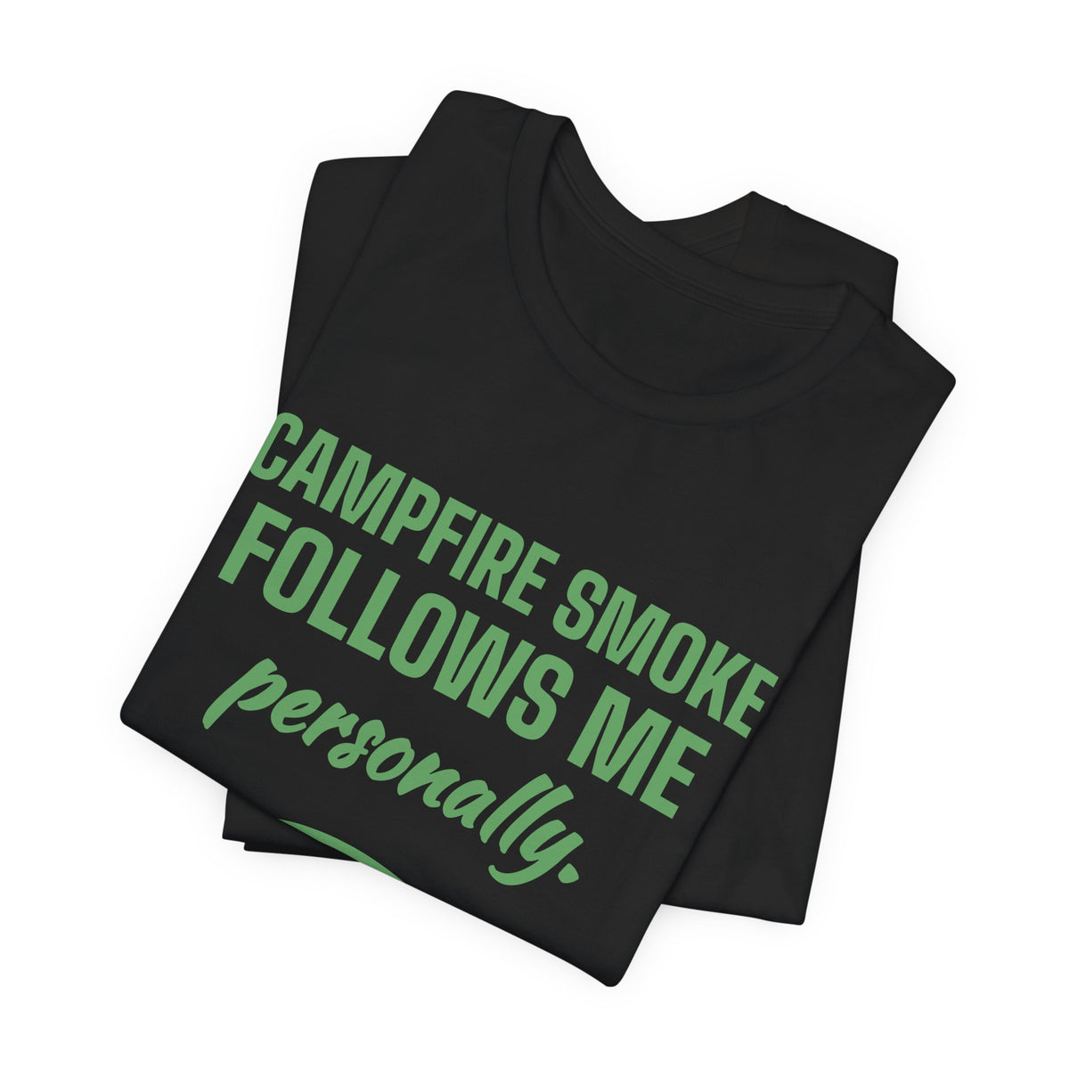 Campfire Smoke Follows Me Personally Tee (Pine)