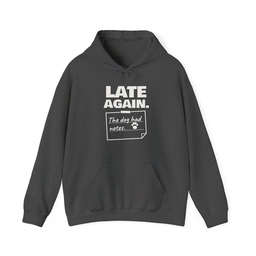 Late Again. The Dog Had Notes. Hoodie (Dark)