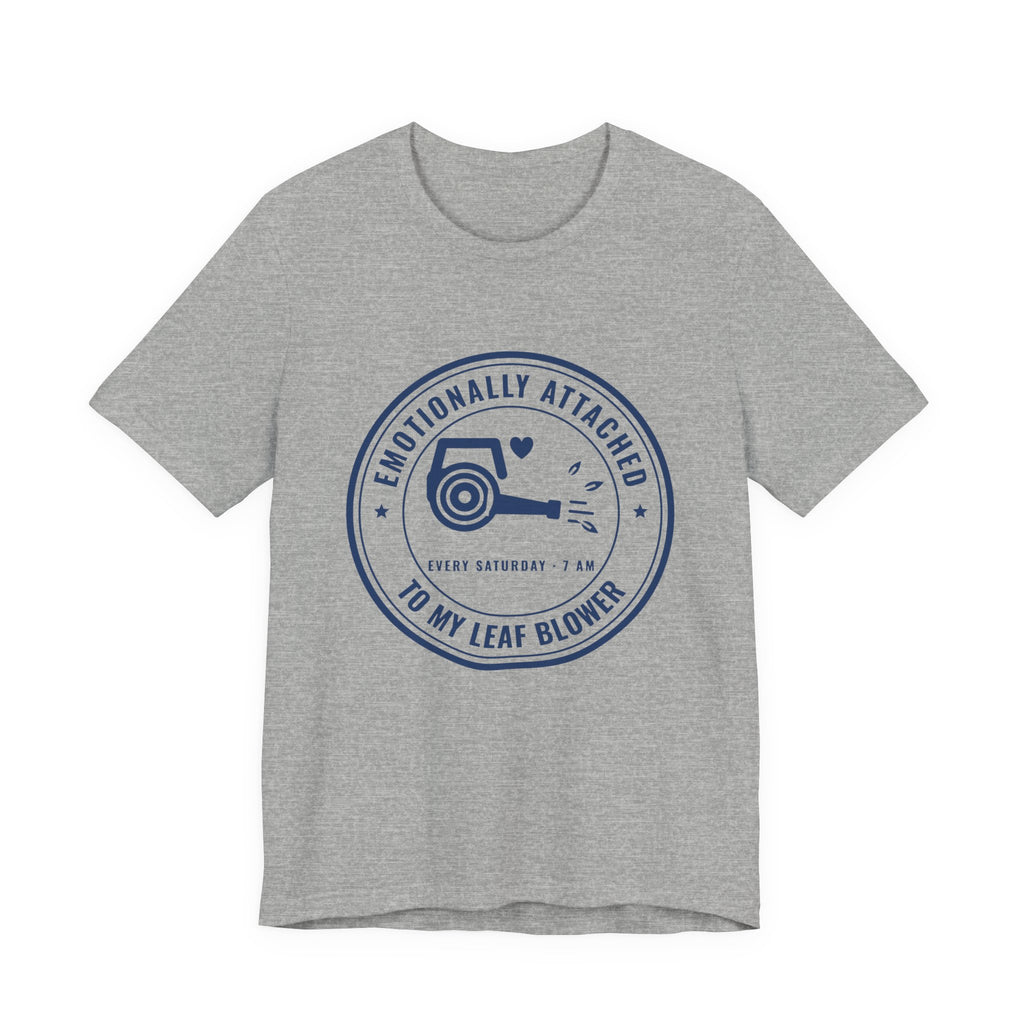 Emotionally Attached to My Leaf Blower Tee (Navy Blue Ink)