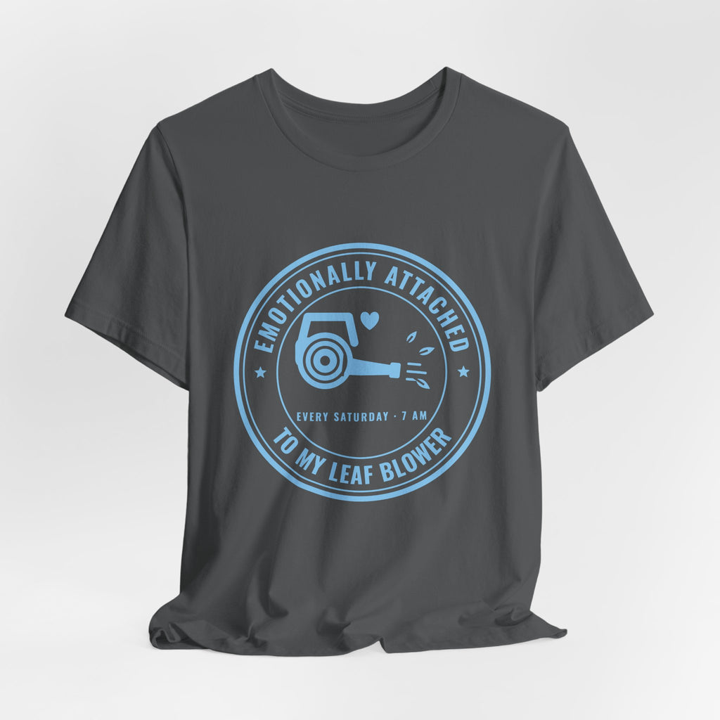 Emotionally Attached to My Leaf Blower Tee (Sky Blue Ink)