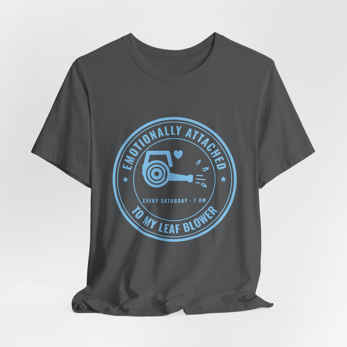 Emotionally Attached to My Leaf Blower Tee (Sky Blue Ink)