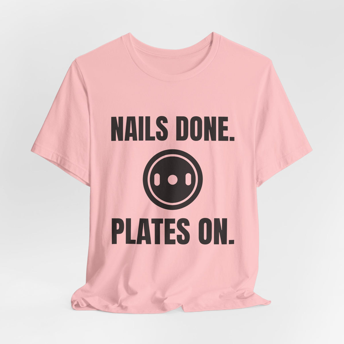 Nails Done. Plates On Tee (Light)