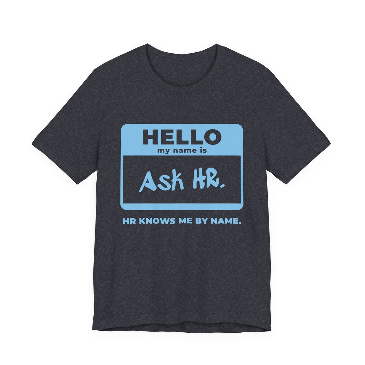 HR Knows Me by Name Tee (Sky Blue Ink)