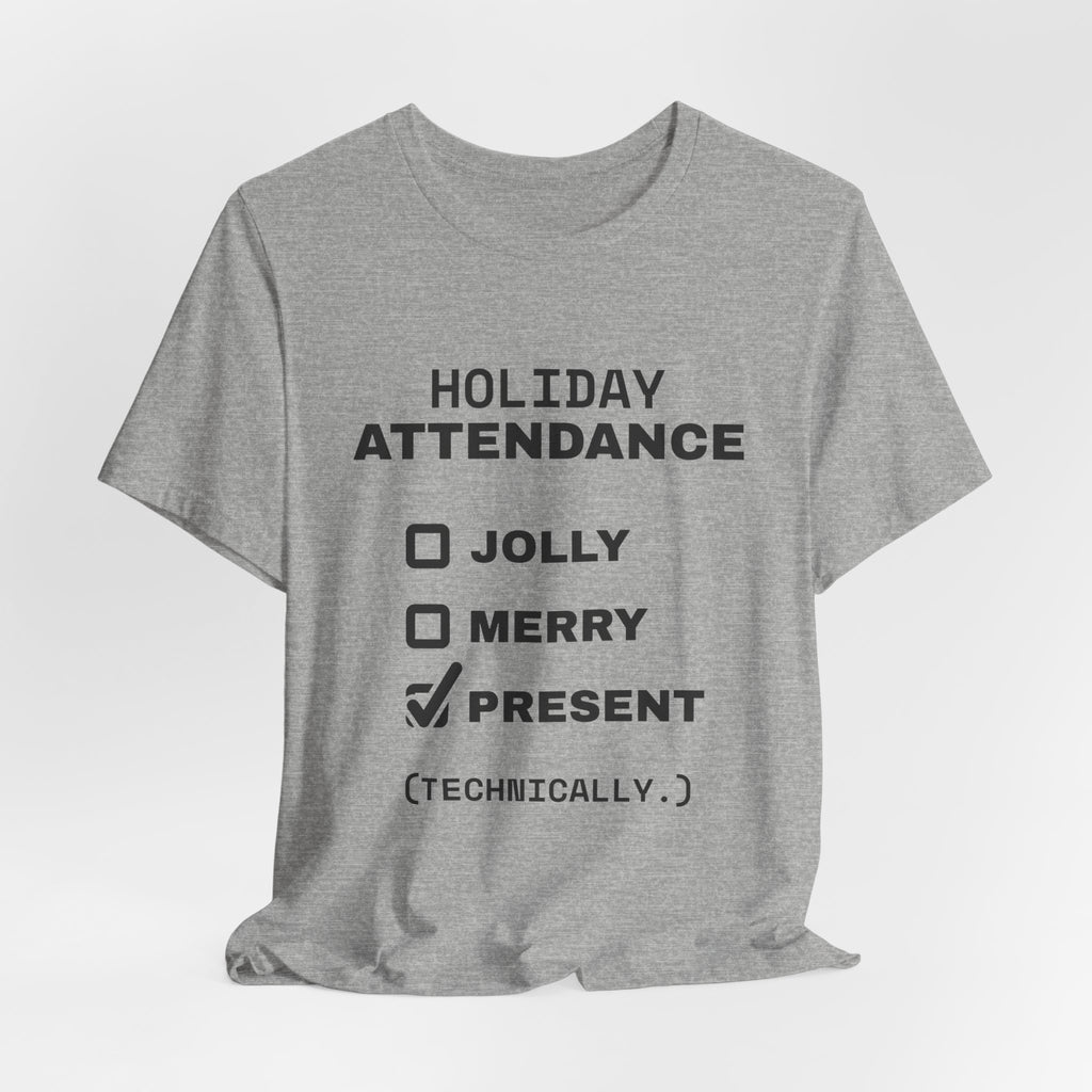 Holiday Attendance: Technically Present Tee (Light)