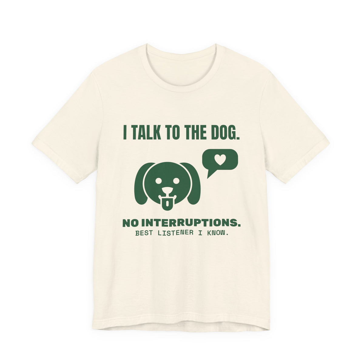I Talk to the Dog Tee (Forest Green Ink)