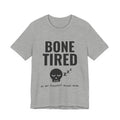 Bone Tired Tee (Light)