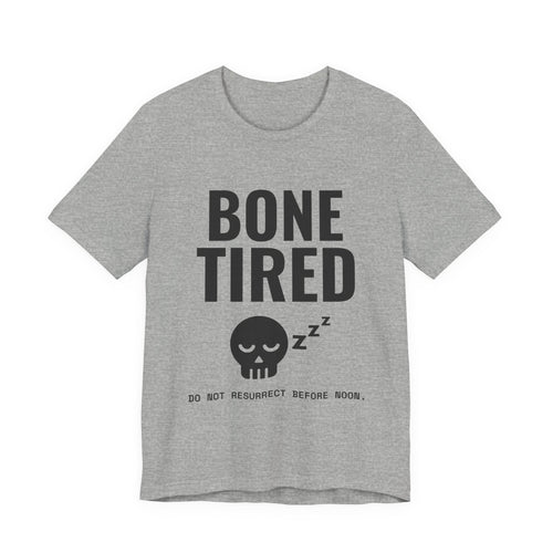 Bone Tired Tee (Light)