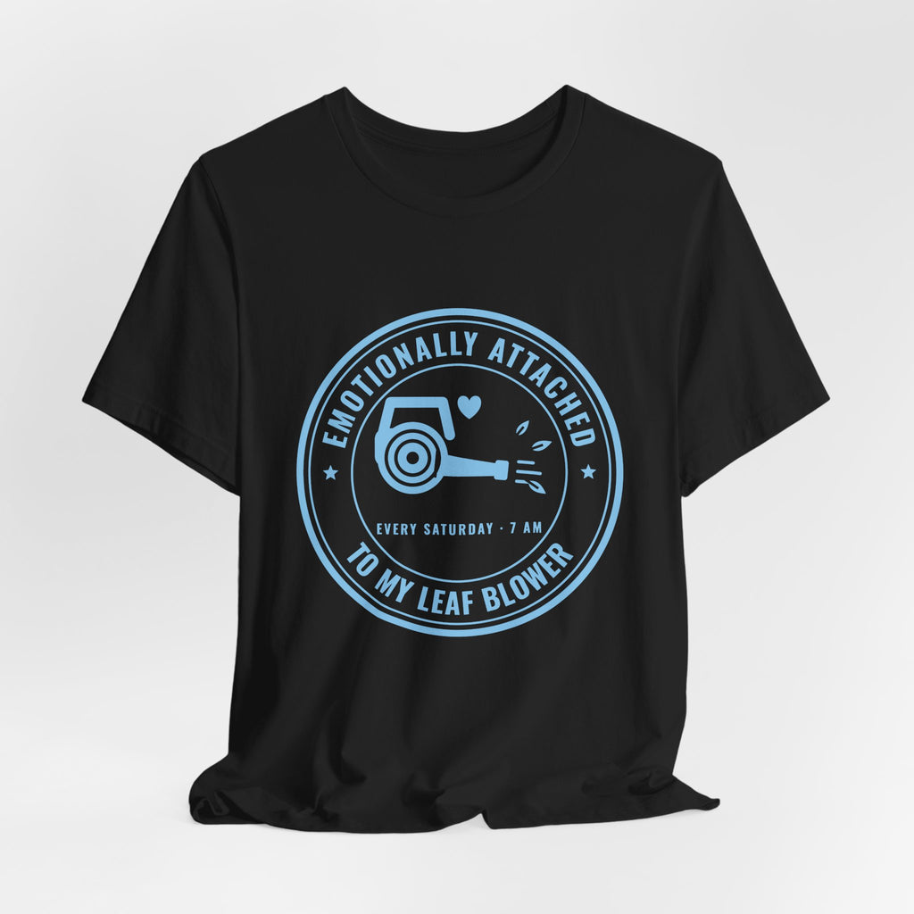 Emotionally Attached to My Leaf Blower Tee (Sky Blue Ink)