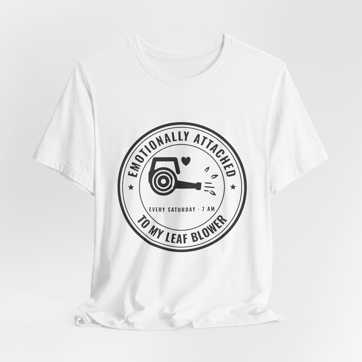 Emotionally Attached to My Leaf Blower Tee (Light)