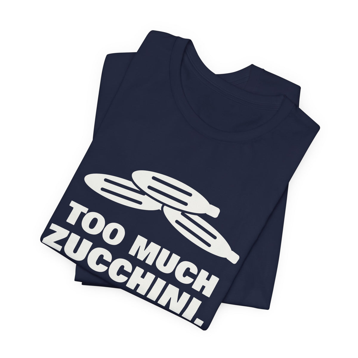 Too Much Zucchini. Please Take Some Tee (Dark)