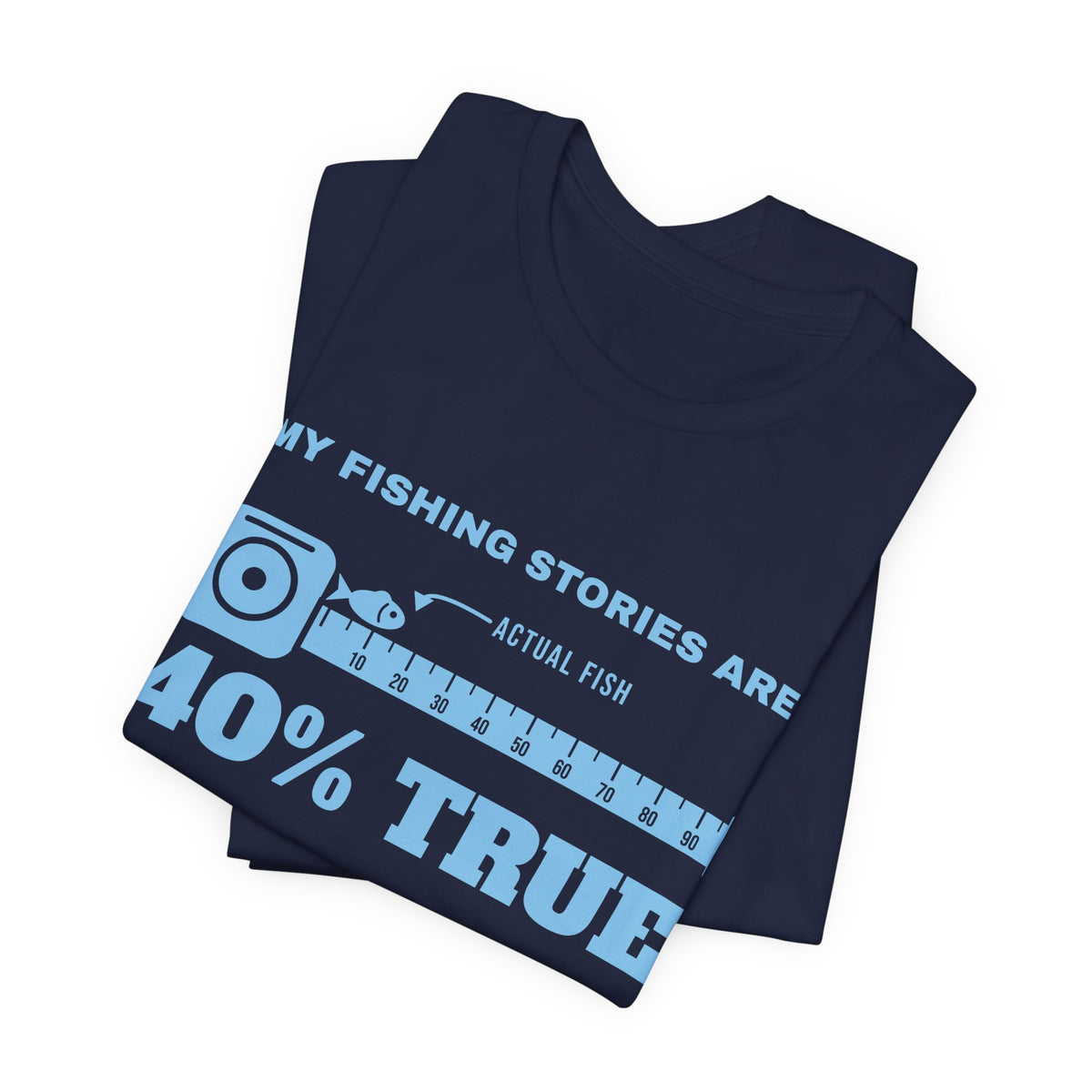 My Fishing Stories Are 40% True Tee (Sky Blue Ink)