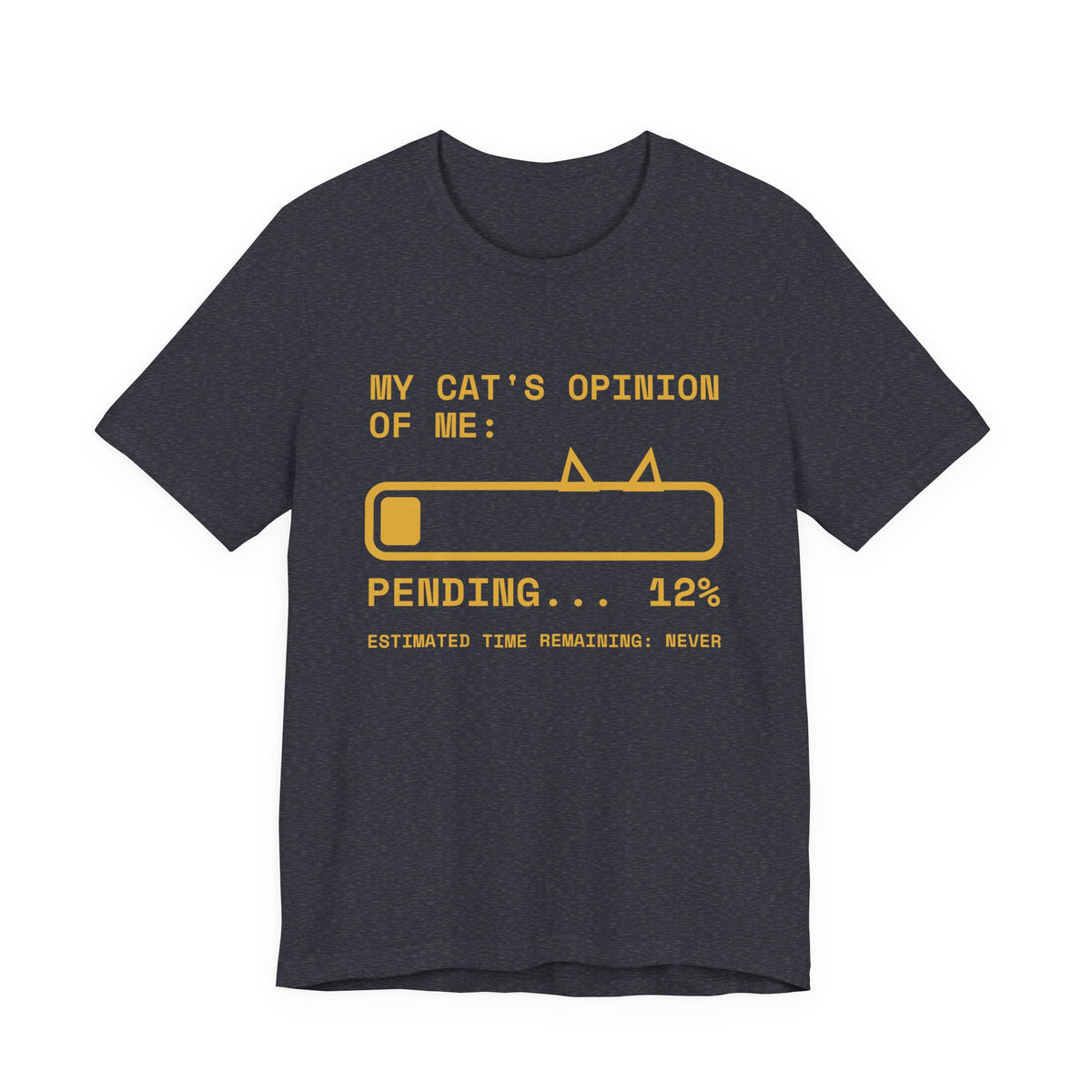 My Cat's Opinion of Me: Pending Tee (Gold Ink)
