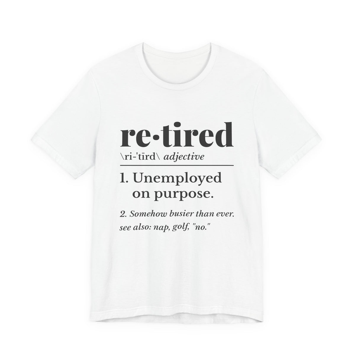Retired: Unemployed on Purpose Tee (Light)