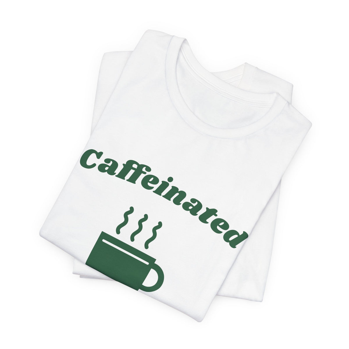 Caffeinated Enough to Be Polite Tee (Forest Green Ink)