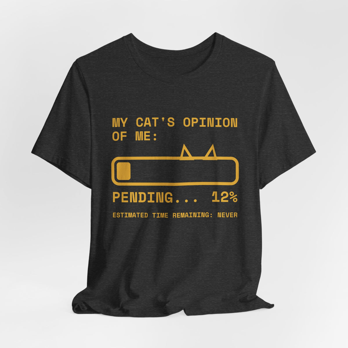 My Cat's Opinion of Me: Pending Tee (Gold Ink)