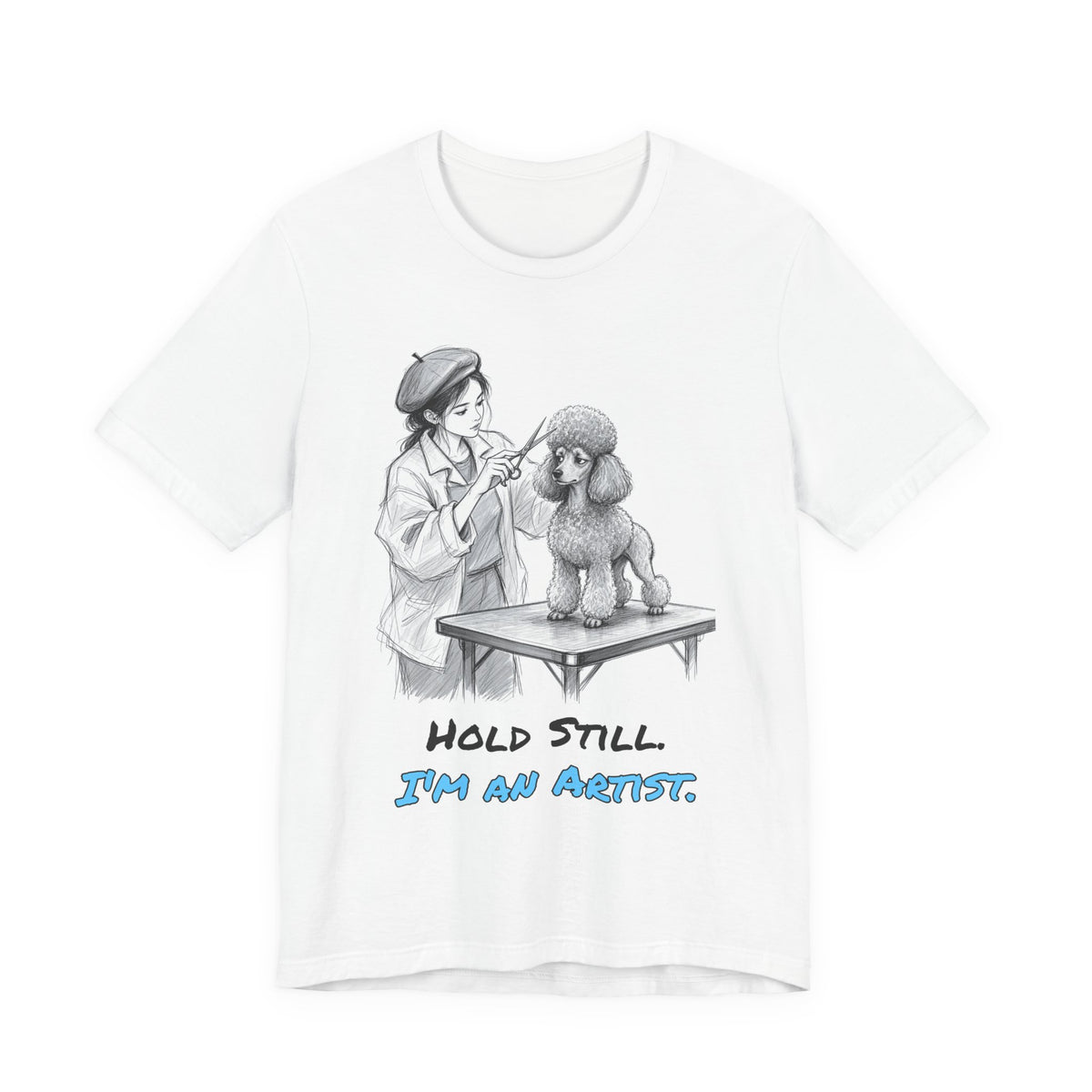 Hold Still. I'm an Artist. Tee
