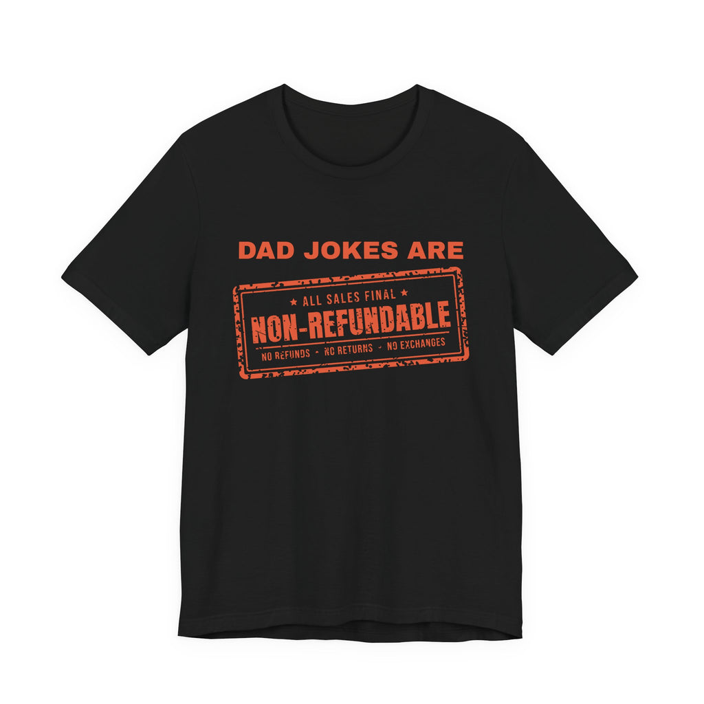 Dad Jokes Are Non-Refundable Tee (Orange Ink)