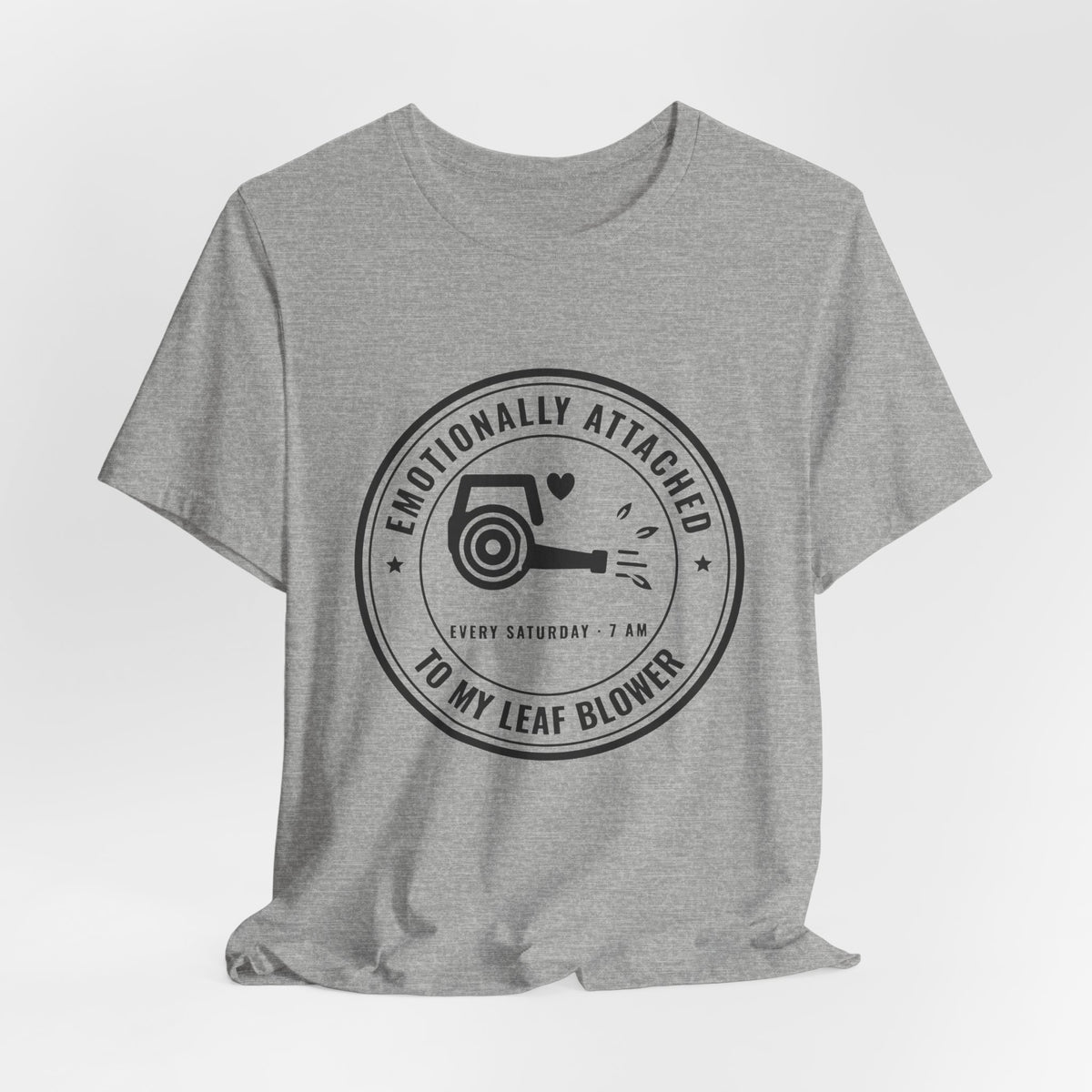 Emotionally Attached to My Leaf Blower Tee (Light)