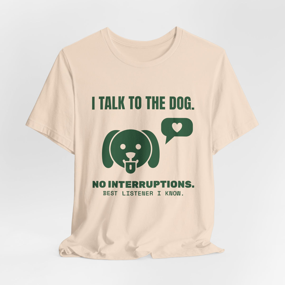 I Talk to the Dog Tee (Forest Green Ink)