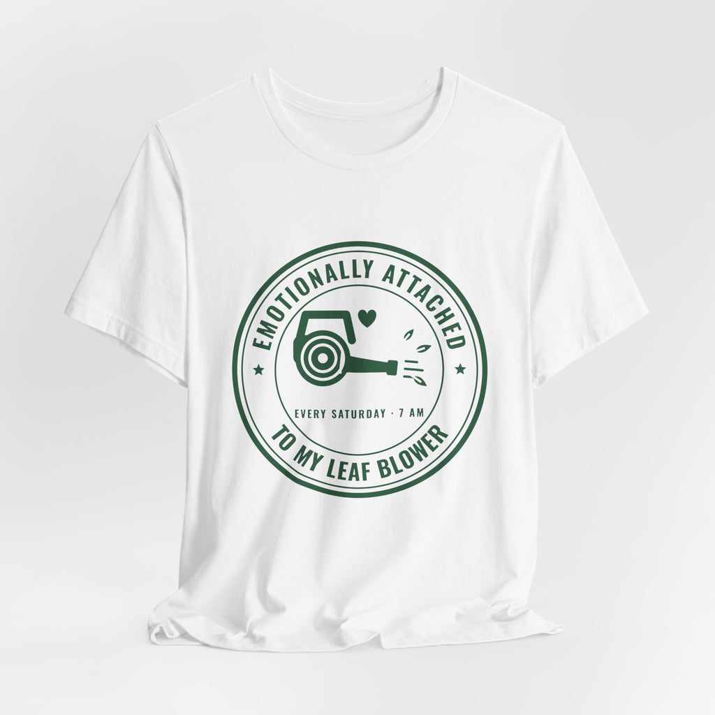 Emotionally Attached to My Leaf Blower Tee (Forest Green Ink)