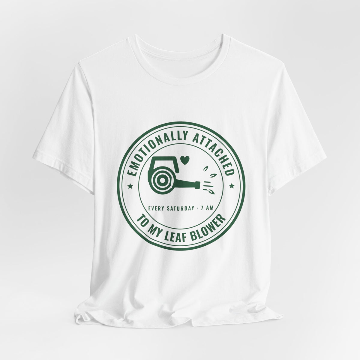 Emotionally Attached to My Leaf Blower Tee (Forest Green Ink)
