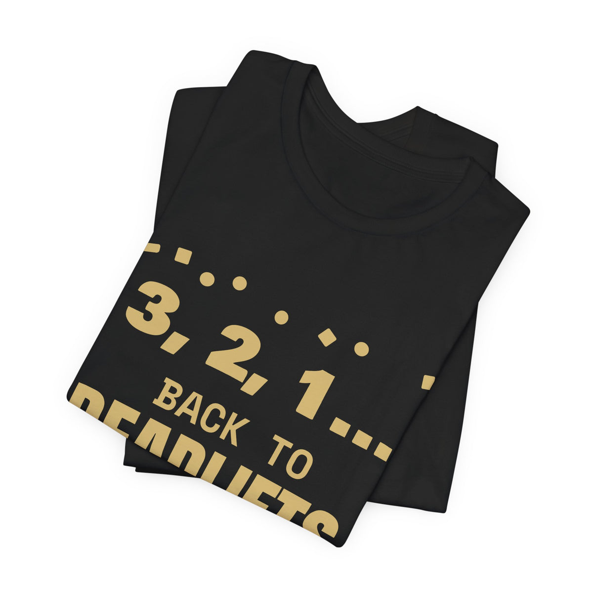3, 2, 1... Back to Deadlifts Tee (Gold)