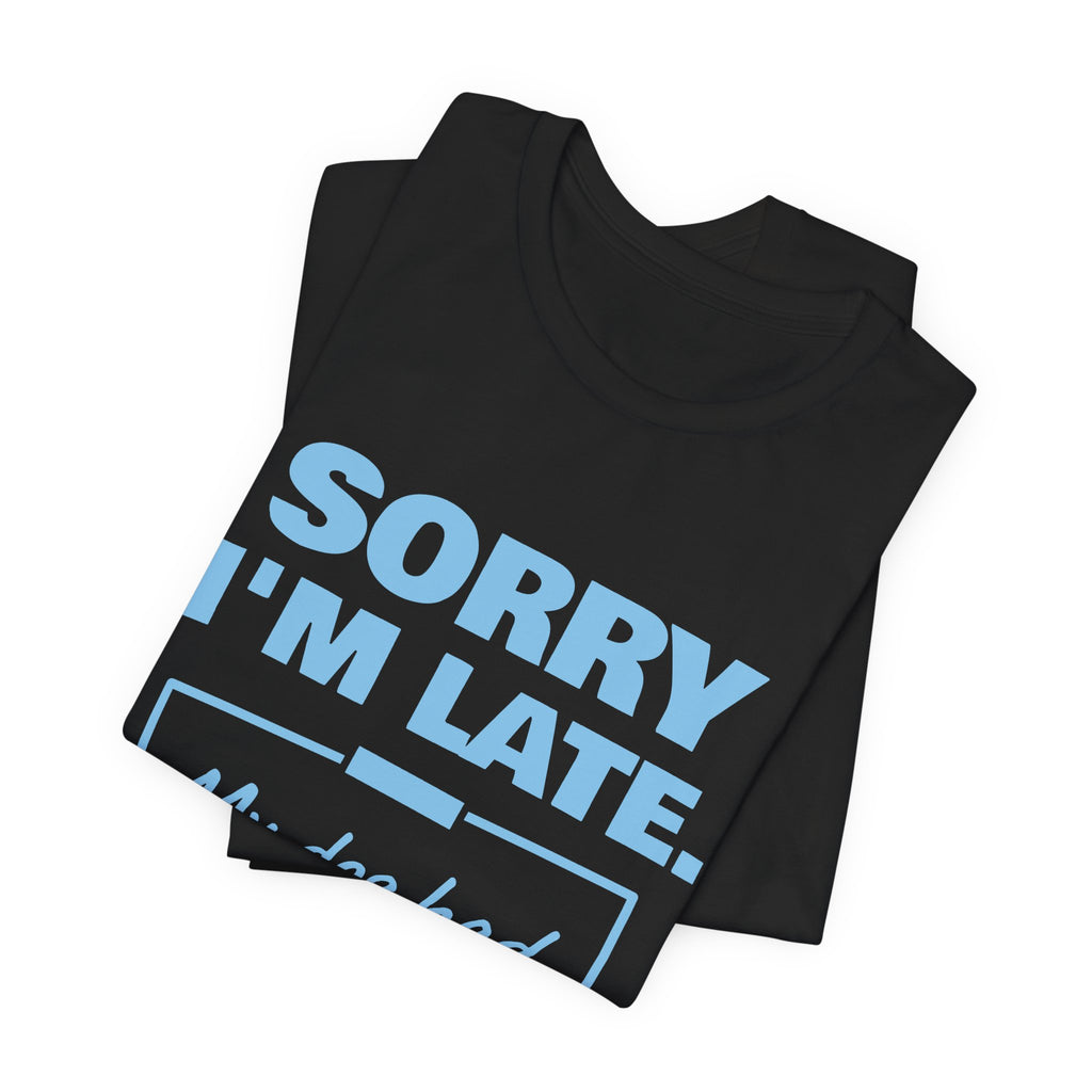 Sorry I'm Late. My Dog Had Notes. Tee (Sky Blue Ink)