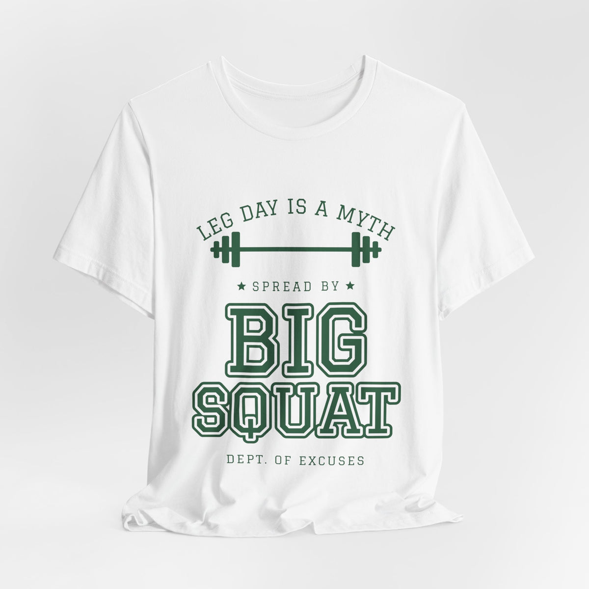 Leg Day Is a Myth Spread by Big Squat Tee (Forest Green Ink)