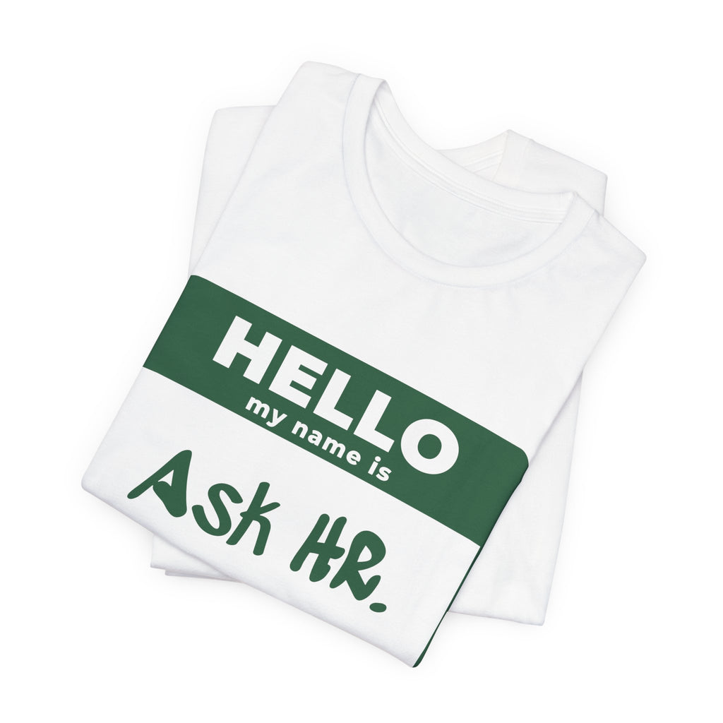 HR Knows Me by Name Tee (Forest Green Ink)