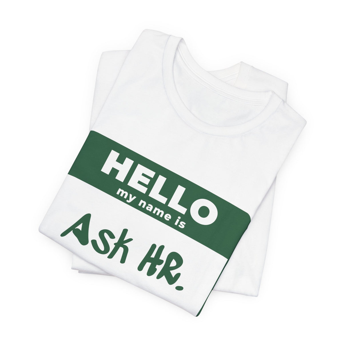 HR Knows Me by Name Tee (Forest Green Ink)