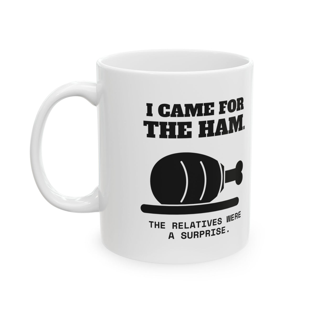 I Came for the Ham Mug