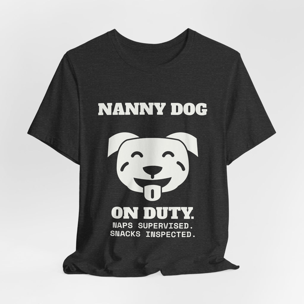 Nanny Dog on Duty Tee (Dark)