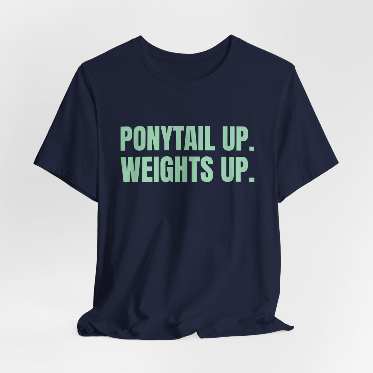 Ponytail Up. Weights Up Tee (Mint Green Ink)