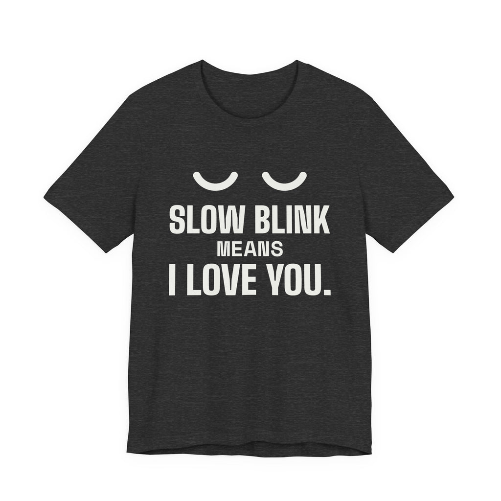 Slow Blink Means I Love You Tee (Dark)