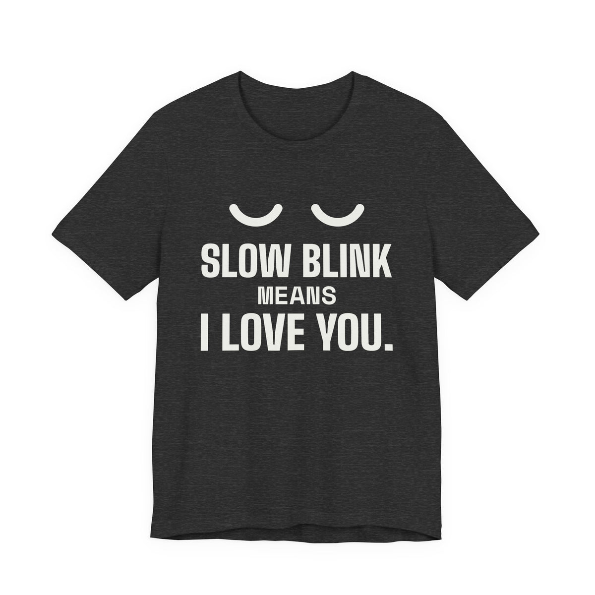 Slow Blink Means I Love You Tee (Dark)