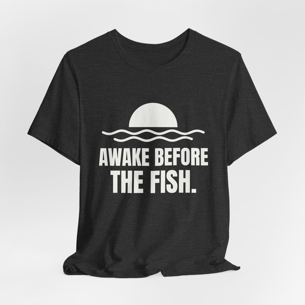 Awake Before the Fish Tee (Dark)