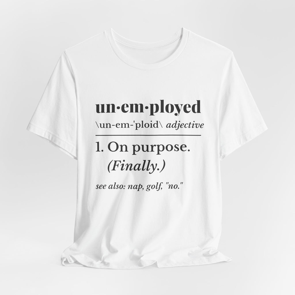 Unemployed on Purpose Tee (Light)