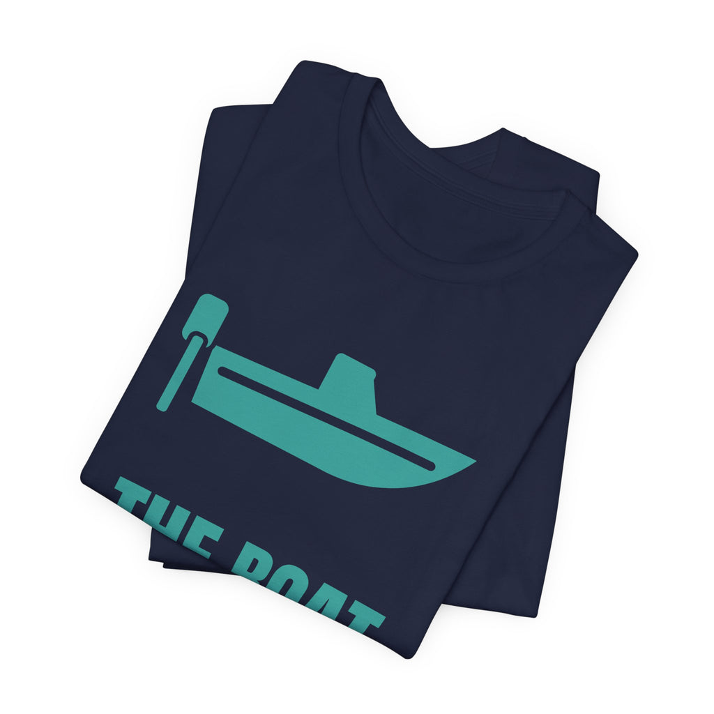 The Boat Gets Paid First Tee (Teal)