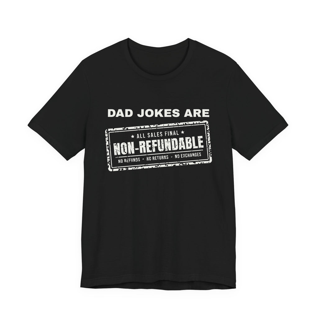 Dad Jokes Are Non-Refundable Tee (Dark)