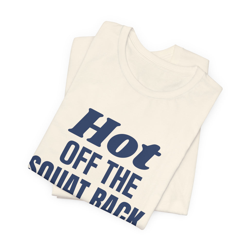 Hot Off the Squat Rack Tee (Navy Blue Ink)