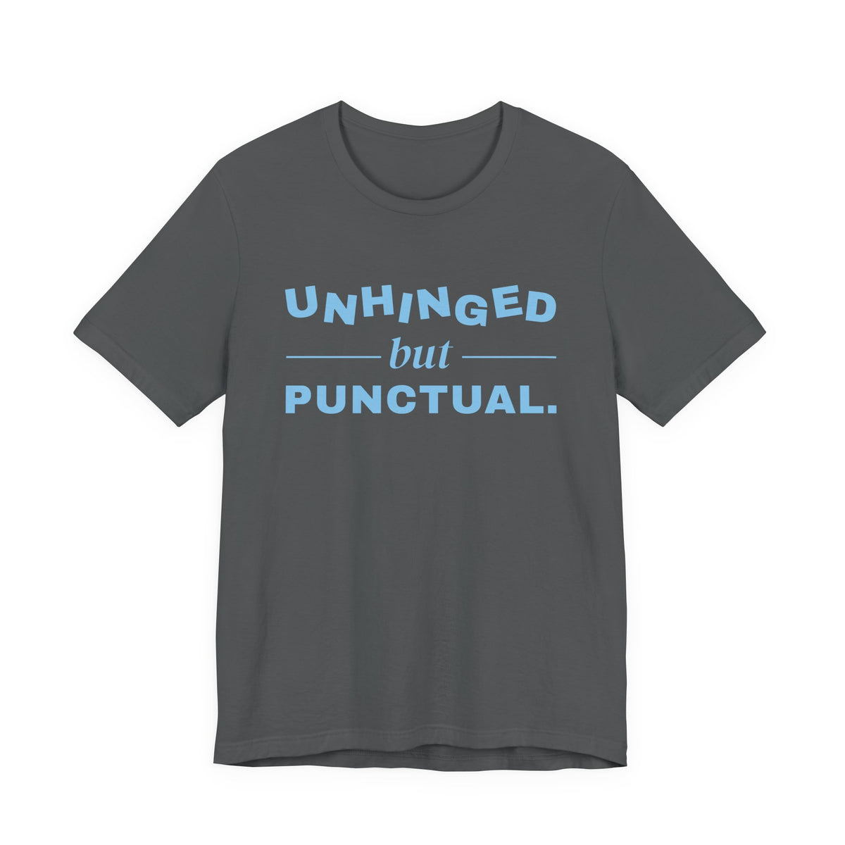 Unhinged but Punctual Tee (Sky Blue Ink)