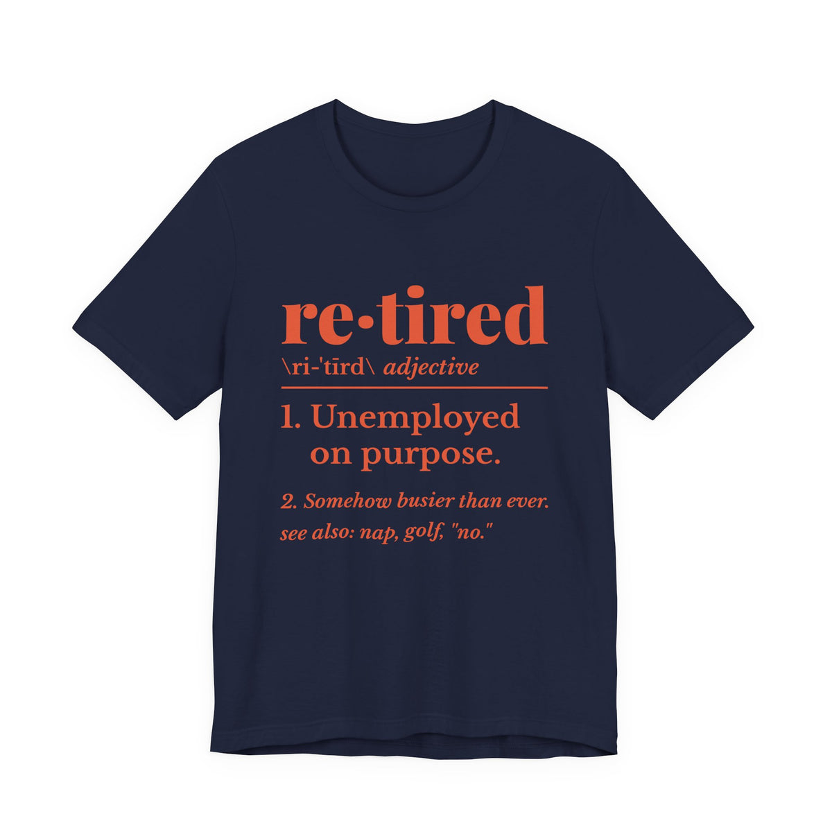 Retired: Unemployed on Purpose Tee (Orange Ink)