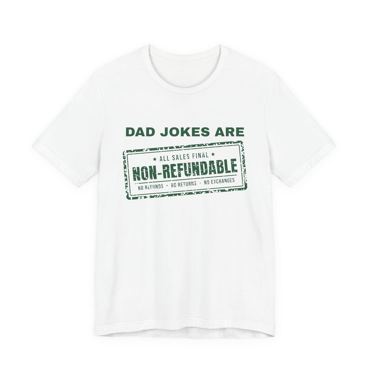 Dad Jokes Are Non-Refundable Tee (Forest Green Ink)