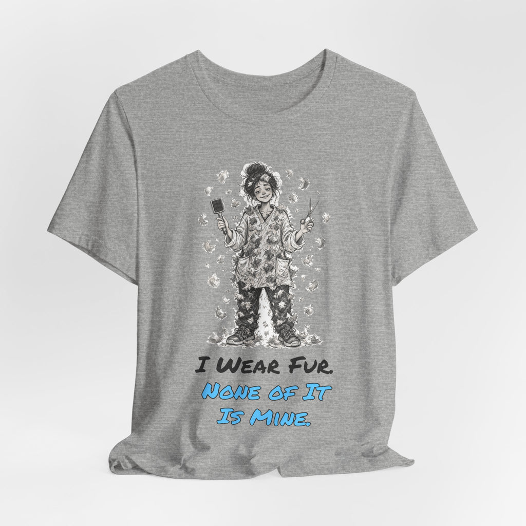 I Wear Fur. None of It Is Mine. Tee