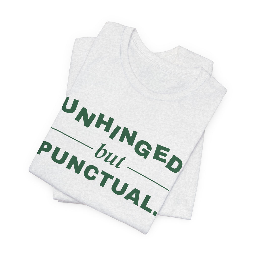Unhinged but Punctual Tee (Forest Green Ink)